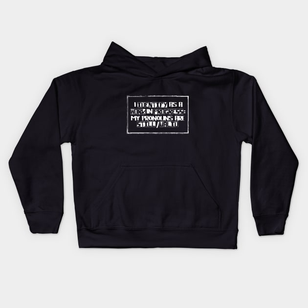 I Identify as a Work In Progress Kids Hoodie by eranfowler